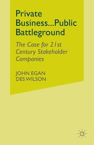 Бумажная книга «Private Business-Public Battleground: The Case for 21st Century Stakeholder Companies», автор Джон Иган - фото №1
