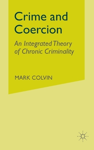 Паперова книга «Crime and Coercion: An Integrated Theory of Chronic Criminality», автор М. Колвін - фото №1