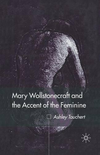Бумажная книга «Mary Wollstonecraft and the Accent of the Feminine», автор А. Таухерт - фото №1