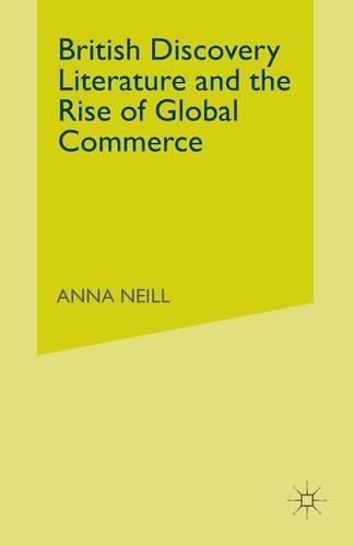 Бумажная книга «British Discovery Literature and the Rise of Global Commerce», автор А. Нил - фото №1