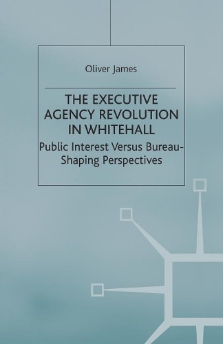 Бумажная книга «The Executive Agency Revolution in Whitehall: Public Interest versus Bureau-Shaping Perspectives», автор О. Джеймс - фото №1