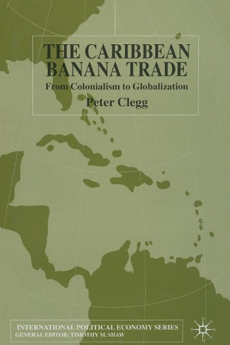 Паперова книга «The Caribbean Banana Trade: From Colonialism to Globalization», автор П. Клегг - фото №1