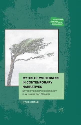 Бумажная книга «Myths of Wilderness in Contemporary Narratives: Environmental Postcolonialism in Australia and Canada», автор К. Крейн - фото №1