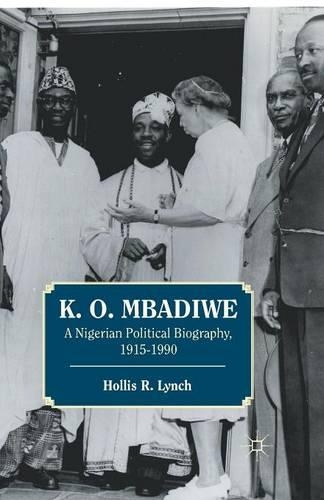 Бумажная книга «K. O. Mbadiwe: A Nigerian Political Biography, 1915–1990», автор Холлис Р. Линч - фото №1