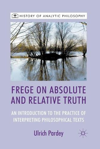 [object Object] «Frege on Absolute and Relative Truth: An Introduction to the Practice of Interpreting Philosophical Texts», автор В. Парді - фото №1