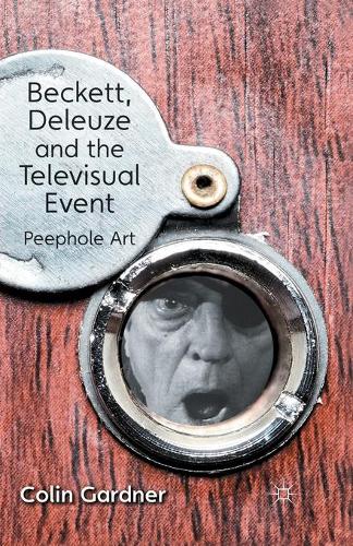 Бумажная книга «Beckett, Deleuze and the Televisual Event: Peephole Art», автор К. Гарднер - фото №1