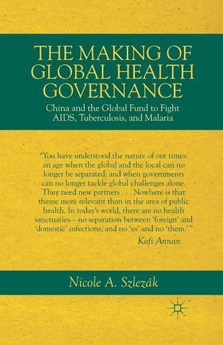 Paper book «The Making of Global Health Governance: China and the Global Fund to Fight AIDS, Tuberculosis, and Malaria», author Nicole A. Szlezák - фото №1