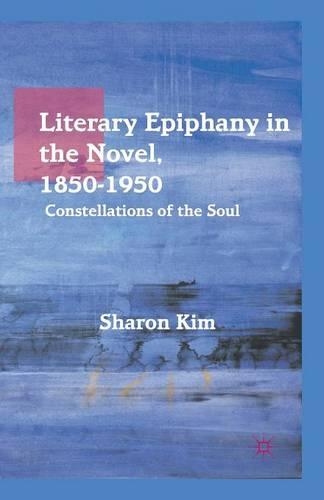 Бумажная книга «Literary Epiphany in the Novel, 1850–1950: Constellations of the Soul», автор С. Ким - фото №1