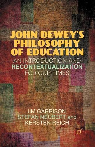 Паперова книга «John Dewey’s Philosophy of Education: An Introduction and Recontextualization for Our Times», авторів Дж. Гаррісон, K. Райх, С. Нойберт - фото №1