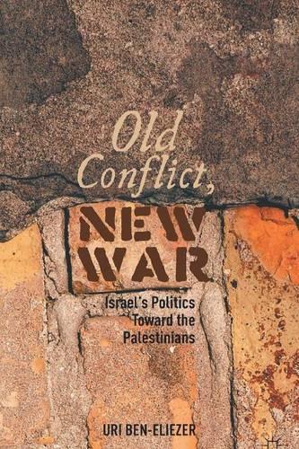 Бумажная книга «Old Conflict, New War: Israel’s Politics toward the Palestinians», автор У. Бен-Элиэзер - фото №1