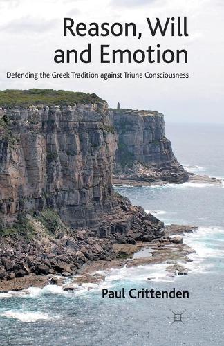 Паперова книга «Reason, Will and Emotion: Defending the Greek Tradition against Triune Consciousness», автор П. Кріттенден - фото №1