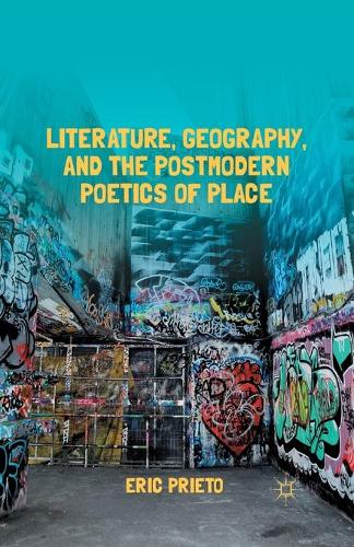 Бумажная книга «Literature, Geography, and the Postmodern Poetics of Place», автор Э. Прието - фото №1