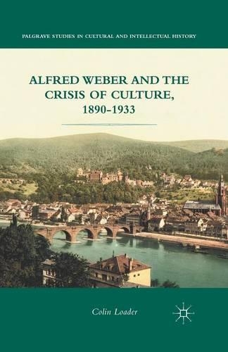 Бумажная книга «Alfred Weber and the Crisis of Culture, 1890-1933», автор К. Лоадер - фото №1
