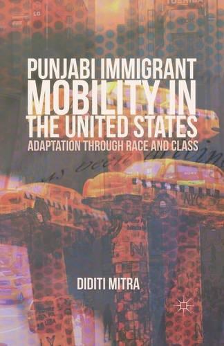 Паперова книга «Punjabi Immigrant Mobility In the United States: Adaptation Through Race and Class», автор Дідіті Мітра - фото №1