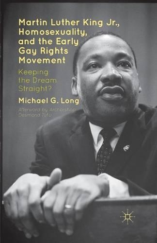 Бумажная книга «Martin Luther King Jr., Homosexuality, and the Early Gay Rights Movement: Keeping the Dream Straight?», авторов Десмонд Туту, Майкл Г. Лонг - фото №1
