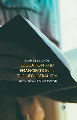 Бумажная книга «Education and Emancipation in the Neoliberal Era: Being, Teaching, and Power», автор Ноа де Лиссовой - фото №1