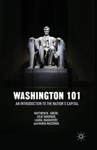 Бумажная книга «Washington 101: An Introduction to the Nation’s Capital», авторов Дж. Ярвуд, Л. Дотери, М. Грин, М. Маззенга - фото №1