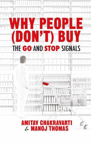 Паперова книга «Why People (Don’t) Buy: The Go and Stop Signals», авторів Амітав Чакраварті, Манодж Томас - фото №1