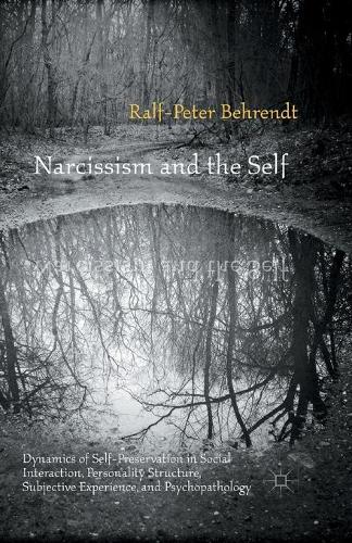 Бумажная книга «Narcissism and the Self: Dynamics of Self-Preservation in Social Interaction, Personality Structure, Subjective Experience, and Psychopathology», автор Р. Берендт - фото №1
