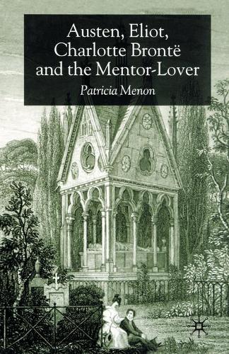 Бумажная книга «Austen, Eliot, Charlotte Bronte and the Mentor-Lover», автор П. Менон - фото №1