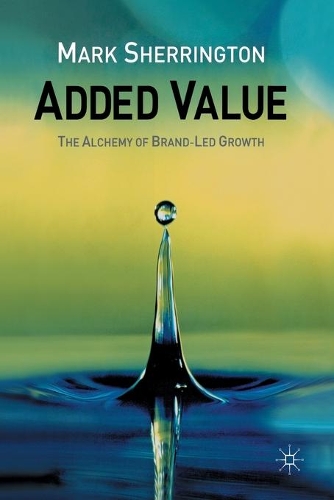 Паперова книга «Added Value: The Alchemy of Brand-Led Growth», автор М. Шеррінгтон - фото №1