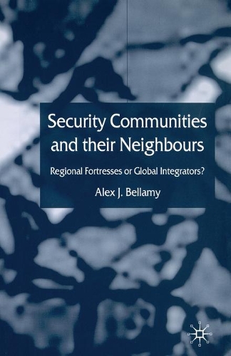 Бумажная книга «Security Communities and their Neighbours: Regional Fortresses or Global Integrators?», автор А. Беллами - фото №1