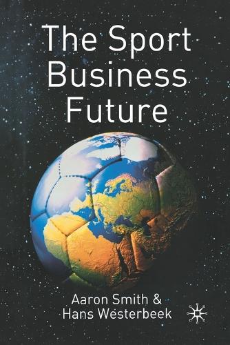 Паперова книга «The Sport Business Future», авторів A. Сміт, Х. Вестербек - фото №1