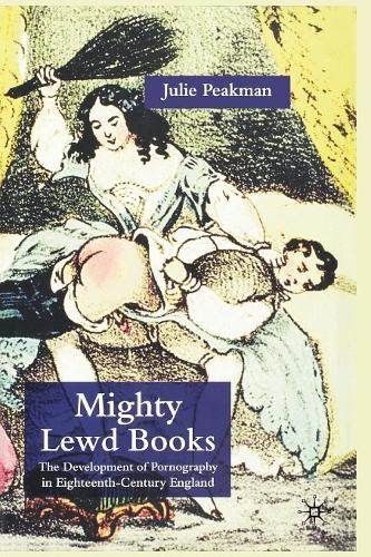 Бумажная книга «Mighty Lewd Books: The Development of Pornography in Eighteenth-Century England», автор Дж. Пикман - фото №1