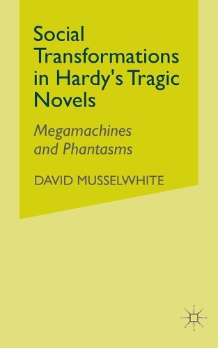 Бумажная книга «Social Transformations in Hardy's Tragic Novels: Megamachines and Phantasms», автор Д. Мусселвайт - фото №1