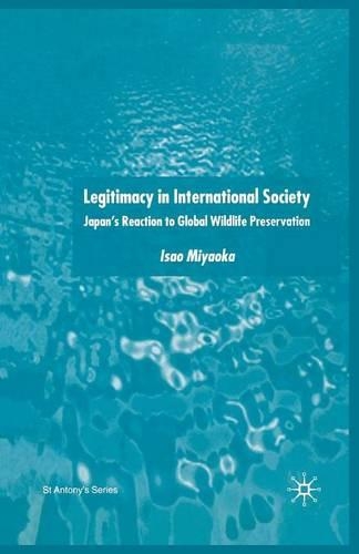 Бумажная книга «Legitimacy in International Society: Japan’s Reaction to Global Wildlife Preservation», автор И. Мияока - фото №1