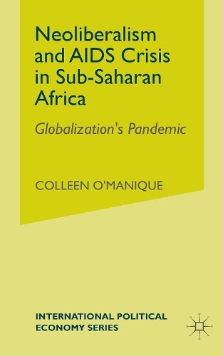 Паперова книга «Neo-liberalism and AIDS Crisis in Sub-Saharan Africa: Globalization's Pandemic», автор К. О'Манік - фото №1