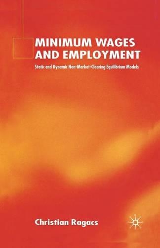 Бумажная книга «Minimum Wages and Employment: Static and Dynamic Non-Market-Clearing Equilibrium Models», автор К. Рагач - фото №1