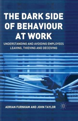 Бумажная книга «The Dark Side of Behaviour at Work: Understanding and avoiding employees leaving, thieving and deceiving», авторов A. Фернхем, Дж. Тейлор - фото №1