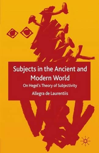 Бумажная книга «Subjects in the Ancient and Modern World: On Hegel's Theory of Subjectivity», автор Аллегра де Лаурентис - фото №1