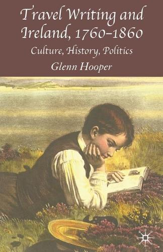 Паперова книга «Travel Writing and Ireland, 1760-1860: Culture, History, Politics», автор Г. Хупер - фото №1