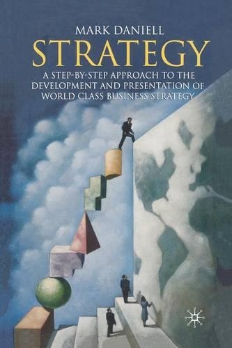 Бумажная книга «Strategy: A step-by-step approach to development and presentation of world class business strategy», автор Марк Дэниелл - фото №1