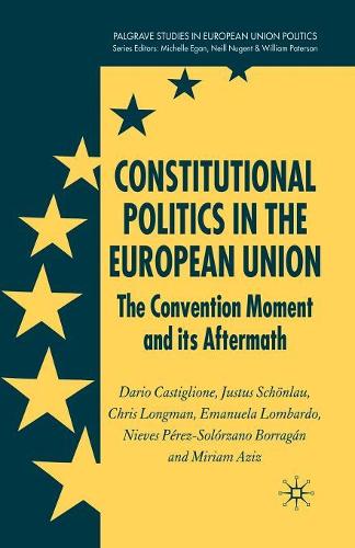 Бумажная книга «Constitutional Politics in the European Union: The Convention Moment and its Aftermath», авторов К. Лонгман, Д. Кастильоне, Э. Ломбардо, Дж. Шёнлау, М. Азиз, Н. Перез-Солорзано - фото №1