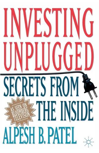 Паперова книга «Investing Unplugged: Secrets from the Inside», автор А. Патель - фото №1
