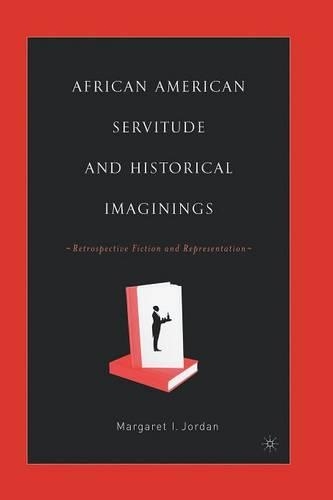 Бумажная книга «African American Servitude and Historical Imaginings: Retrospective Fiction and Representation», автор М. Джордан - фото №1