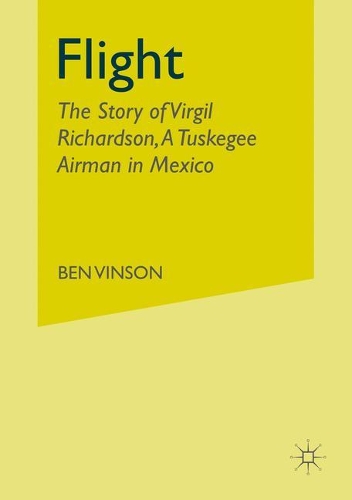 Бумажная книга «Flight: The Story of Virgil Richardson, A Tuskegee Airman in Mexico», автор Бен Винсон III - фото №1