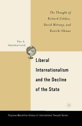 Бумажная книга «Liberal Internationalism and the Decline of the State: The Thought of Richard Cobden, David Mitrany, and Kenichi Ohmae», автор П. Хаммарлунд - фото №1