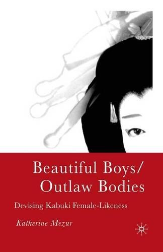Бумажная книга «Beautiful Boys/Outlaw Bodies: Devising Kabuki Female-Likeness», автор К. Мезур - фото №1