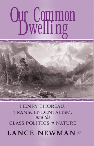 Бумажная книга «Our Common Dwelling: Henry Thoreau, Transcendentalism, and the Class Politics of Nature», автор Лэнс Ньюман - фото №1