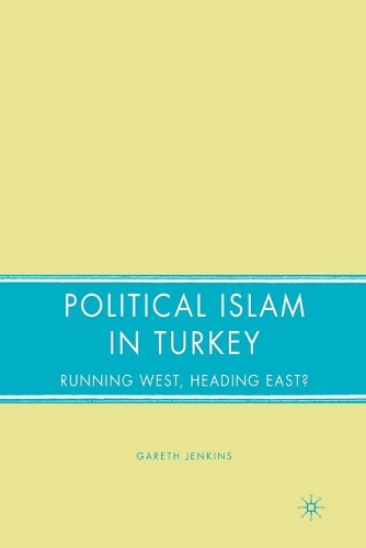 Бумажная книга «Political Islam in Turkey: Running West, Heading East?», автор Г. Дженкинс - фото №1