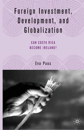Бумажная книга «Foreign Investment, Development, and Globalization: Can Costa Rica Become Ireland?», автор Э. Паус - фото №1