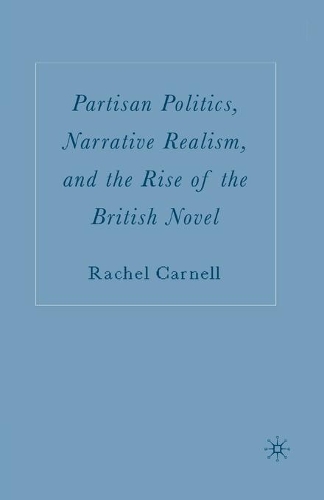 Паперова книга «Partisan Politics, Narrative Realism, and the Rise of the British Novel», автор Р. Карнелл - фото №1