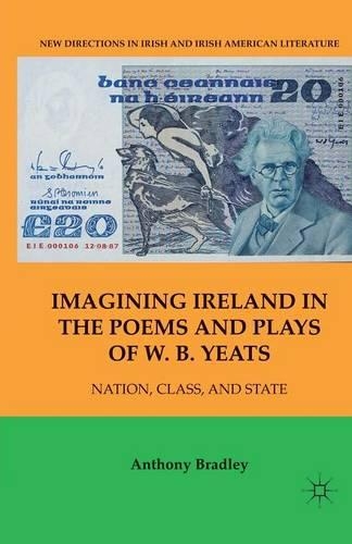 Бумажная книга «Imagining Ireland in the Poems and Plays of W. B. Yeats: Nation, Class, and State», автор А. Брэдли - фото №1
