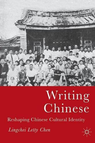 Бумажная книга «Writing Chinese: Reshaping Chinese Cultural Identity», автор Л. Чен - фото №1