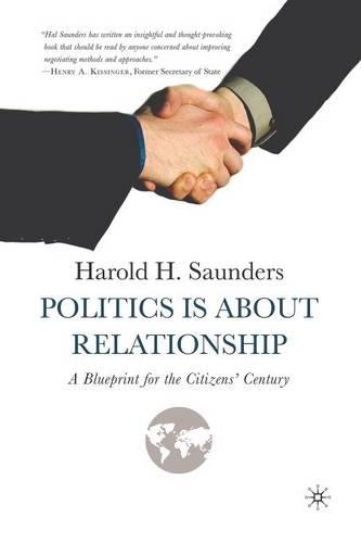 Бумажная книга «Politics Is about Relationship: A Blueprint for the Citizens’ Century», автор Х. Сондерс - фото №1