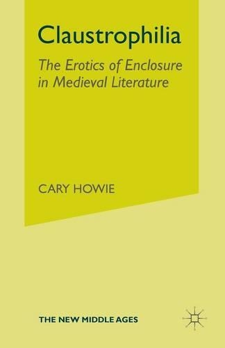 Бумажная книга «Claustrophilia: The Erotics of Enclosure in Medieval Literature», автор К. Хоуи - фото №1